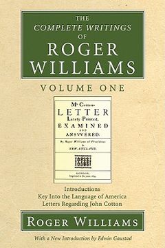 portada the complete writings of roger williams volume one: introductions, key into the language of america, letters regarding john cotton