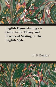 portada English Figure Skating - A Guide to the Theory and Practice of Skating in the English Style (en Inglés)
