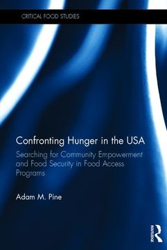 portada Confronting Hunger in the USA: Searching for Community Empowerment and Food Security in Food Access Programs (en Inglés)