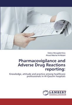 portada Pharmacovigilance and Adverse Drug Reactions reporting:: Knowledge, attitude and practice among healthcare professionals in Al-Qassim hospitals