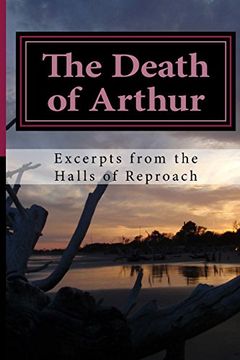 portada The Death of Arthur: Excerpts From the Halls of Reproach (en Inglés)