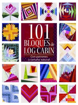 portada 101 Bloques de log Cabin: Con Patrones a Tamaño Natural (in Spanish)