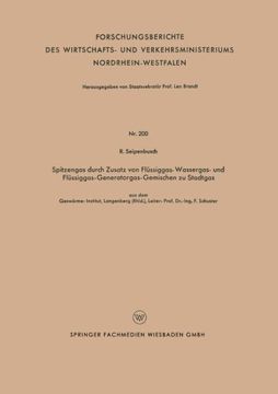 portada Spitzengas durch Zusatz von Flüssiggas- Wassergas- und Flüssiggas-Generatorgas-Gemischen zu Stadtgas (Forschungsberichte des Wirtschafts- und Verkehrsministeriums Nordrhein-Westfalen) (German Edition)