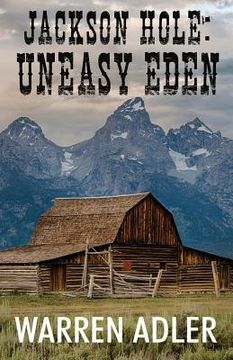 portada Jackson Hole: Uneasy Eden (en Inglés)