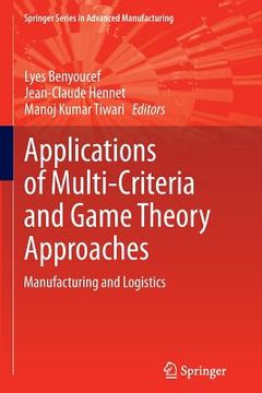 portada Applications of Multi-Criteria and Game Theory Approaches: Manufacturing and Logistics