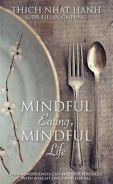 portada Mindful Eating, Mindful Life: How Mindfulness Can End Our Struggle with Weight Once and For All