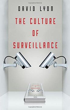 portada The Culture of Surveillance: Watching as a way of Life (en Inglés)