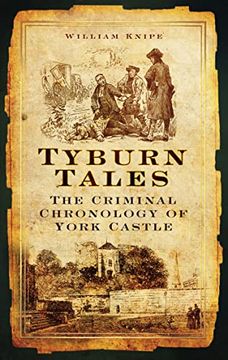 portada Tyburn Tales: The Criminal Chronology of York Castle (en Inglés)