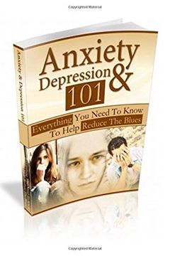 portada Anxiety & Depression 101: Everything you Need to Know! (en Inglés)