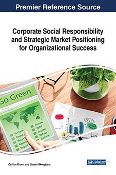 portada Corporate Social Responsibility and Strategic Market Positioning for Organizational Success (Advances in Marketing, Customer Relationship Management, and E-Services) (en Inglés)