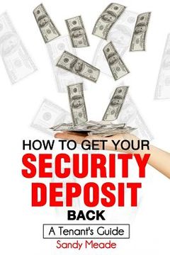 portada How To Get Your Security Deposit Back: A Tenant's Guide (en Inglés)