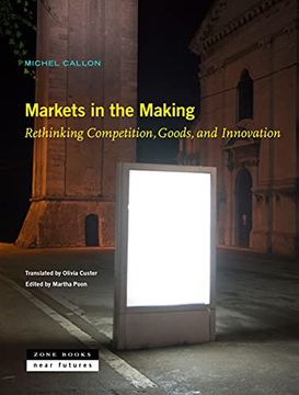 portada Markets in the Making – Rethinking Competition, Goods, and Innovation (Near Future) (in English)
