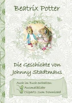 portada Die Geschichte von Johnny Stadtmaus (inklusive Ausmalbilder und Cliparts zum Download): The Tale of Johnny Town-Mouse; Ausmalbuch, Malbuch, Cliparts, (en Alemán)
