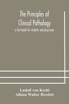 portada The principles of clinical pathology, a text-book for students and physicians (en Inglés)