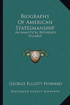 portada biography of american statesmanship: an analytical reference syllabus (en Inglés)