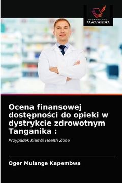 portada Ocena finansowej dostępności do opieki w dystrykcie zdrowotnym Tanganika (in Polaco)