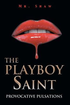 portada The Playboy Saint: Provocative Pulsations (in English)