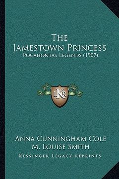 portada the jamestown princess: pocahontas legends (1907) (en Inglés)