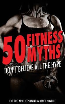 portada 50 Fitness Myths: Don't Believe All the Hype (en Inglés)