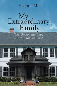 portada My Extraordinary Family: The Good, The Bad, and The Miraculous. (en Inglés)