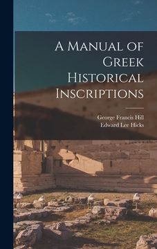 portada A Manual of Greek Historical Inscriptions (in English)