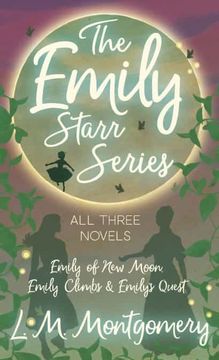 portada Emily Starr Series; All Three Novels - Emily of new Moon, Emily Climbs and Emily'S Quest (en Inglés)