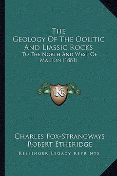 portada the geology of the oolitic and liassic rocks: to the north and west of malton (1881) (en Inglés)