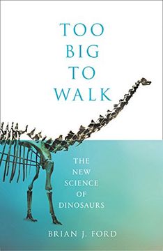 portada Too Big to Walk: The New Science of Dinosaurs