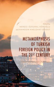portada Metamorphosis of Turkish Foreign Policy in the 21st Century: Opportunities and Challenges