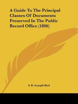 portada a guide to the principal classes of documents preserved in the public record office (1896) (in English)