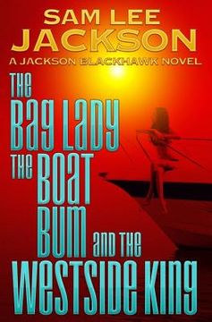 portada The Bag Lady, the Boat Bum and the West Side King (en Inglés)