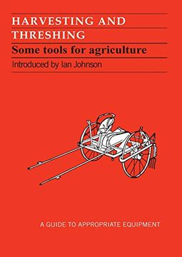 portada Harvesting and Threshing: Some Tools for Agriculture (Guides to Appropriate Equipment) (en Inglés)