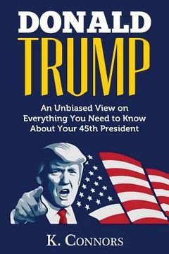 portada Donald Trump: An Unbiased View on Everything You Need to Know About Your 45th President (in English)