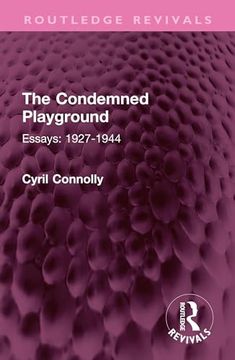 portada The Condemned Playground: Essays: 1927-1944 (Routledge Revivals) (in English)
