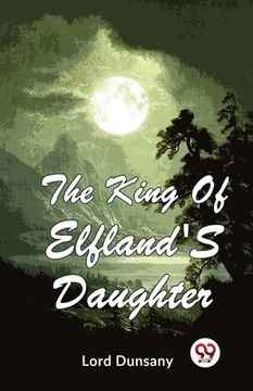 portada The King Of Elfland'S Daughter (en Inglés)