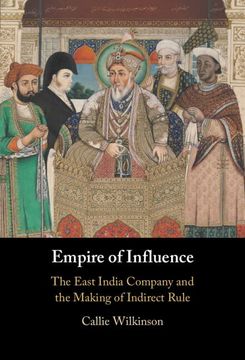 portada Empire of Influence: The East India Company and the Making of Indirect Rule (en Inglés)