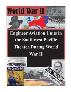 portada Engineer Aviation Units in the Southwest Pacific Theater During World War II (en Inglés)