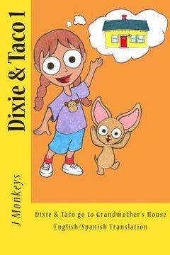 portada Dixie & Taco 1: English/Spanish: Dixie & Taco go to Grandmother's House (en Inglés)