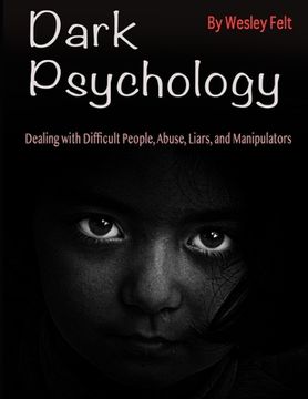 portada Dark Psychology: Dealing with Difficult People, Abuse, Liars, and Manipulators