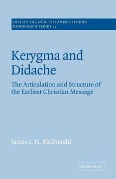 portada Kerygma and Didache Paperback: The Articulation and Structure of the Earliest Christian Message (Society for new Testament Studies Monograph Series) (en Inglés)