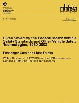 portada Lives Saved by the Federal Motor Vehicle Safety Standards and Other Vehicle Safety Technologies, 1960-2002: Passenger Cars and Light Trucks with a Rev (en Inglés)