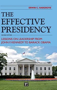portada The Effective Presidency: Lessons on Leadership From John f. Kennedy to Barack Obama (in English)