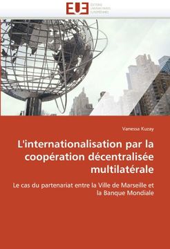 portada L'internationalisation par la coopération décentralisée multilatérale: Le cas du partenariat entre la Ville de Marseille et la Banque Mondiale
