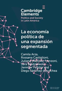 portada La Economía Política de una Expansión Segmentada: Política Social Latinoamericana en la Primera Década del Siglo xxi (Elements in Politics and Society in Latin America)