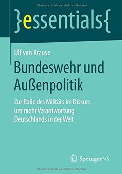 portada Bundeswehr und Außenpolitik: Zur Rolle des Militärs im Diskurs um mehr Verantwortung Deutschlands in der Welt (essentials) (German Edition)