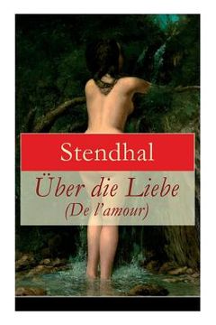 portada Über die Liebe (De l'amour): Die Liebe aus Leidenschaft, Galanterie, Sinnlichkeit und Eitelkeit (in German)