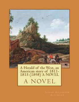 portada A Herald of the West, an American story of 1811-1815 (1898) A NOVEL (in English)