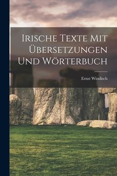 portada Irische Texte mit Übersetzungen und Wörterbuch (en Alemán)