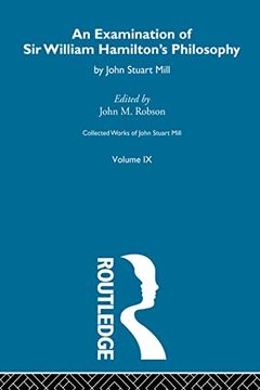 portada An Collected Works of John Stuart Mill: Ix. An Examination of sir William Hamilton's Philosophy (en Inglés)