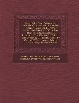portada Copyright And Patents For Inventions: Pleas And Plans For Cheaper Books And Greater Industrial Freedom, With Due Regard To International Relations, Th (en Inglés)